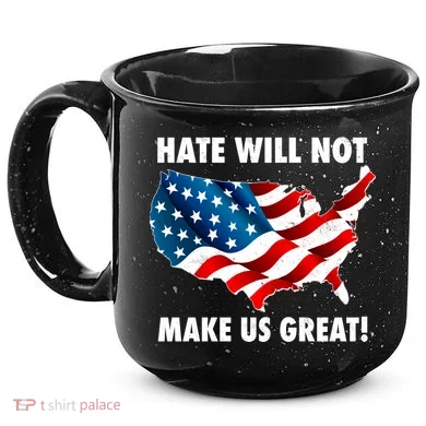 Hate Will Not Make Us Great 15oz Campfire Ceramic Mug