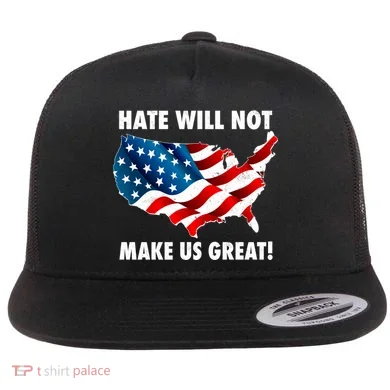 Hate Will Not Make Us Great Flat Bill Trucker Hat