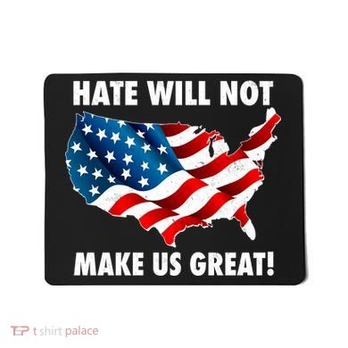 Hate Will Not Make Us Great Mousepad