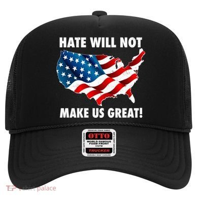 Hate Will Not Make Us Great Hat