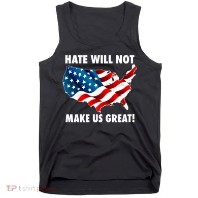 Hate Will Not Make Us Great Tank Top