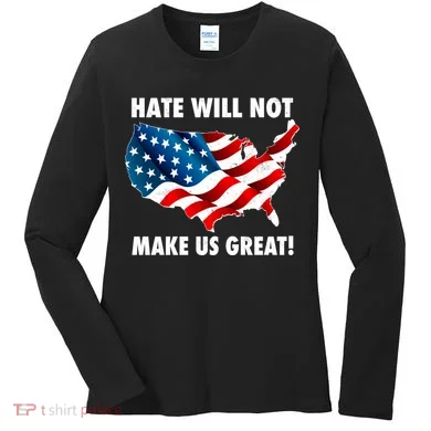 Hate Will Not Make Us Great Women's Long Sleeve Shirt