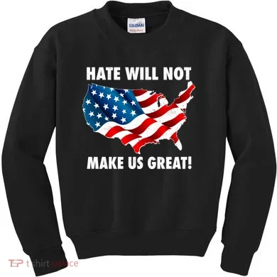 Hate Will Not Make Us Great Kids Sweatshirt