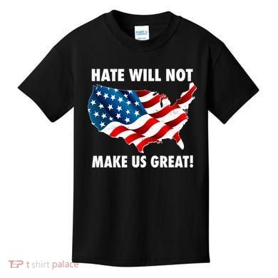 Hate Will Not Make Us Great Kids T-Shirt