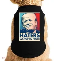 Haters Gonna Hate Poster Pro Trump Doggie Tank thumb 0