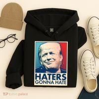 Haters Gonna Hate Poster Pro Trump Hoodie thumb 4