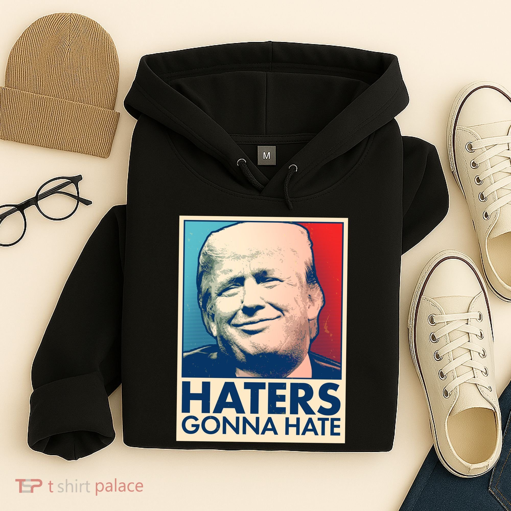 Haters Gonna Hate Poster Pro Trump Hoodie