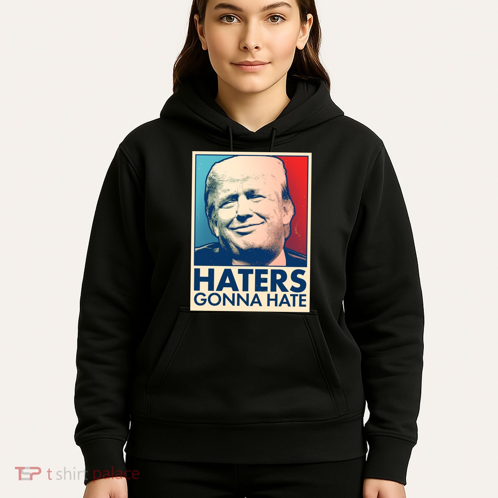 Haters Gonna Hate Poster Pro Trump Hoodie
