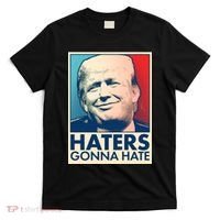 Haters Gonna Hate Poster Pro Trump T-Shirt thumb 0