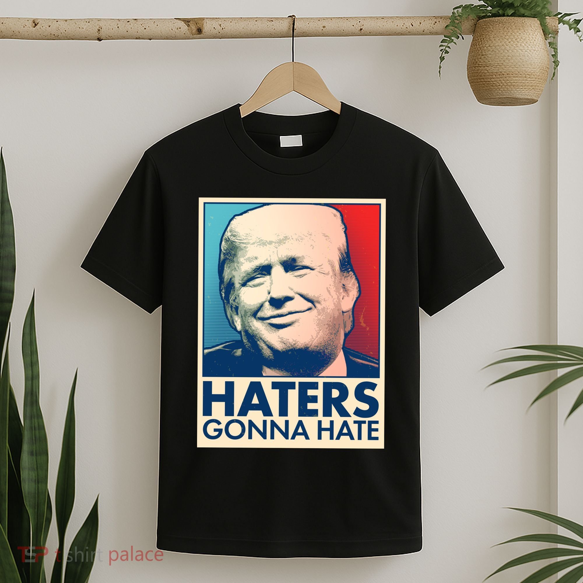 Haters Gonna Hate Poster Pro Trump T-Shirt
