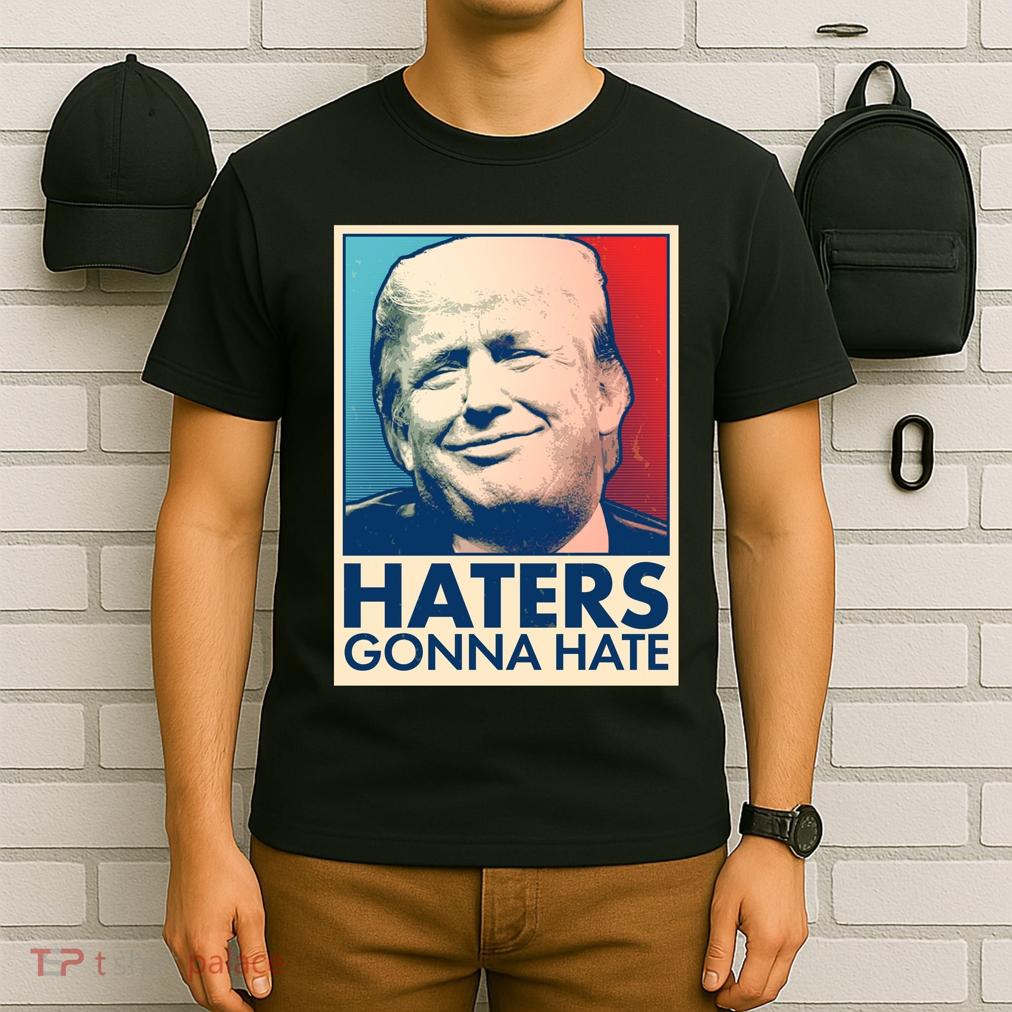 Haters Gonna Hate Poster Pro Trump T-Shirt