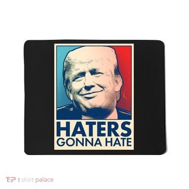 Haters Gonna Hate Poster Pro Trump Mousepad