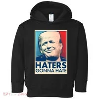 Haters Gonna Hate Poster Pro Trump Toddler Hoodie thumb 0