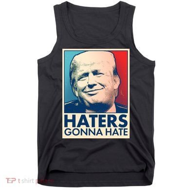 Haters Gonna Hate Poster Pro Trump Tank Top