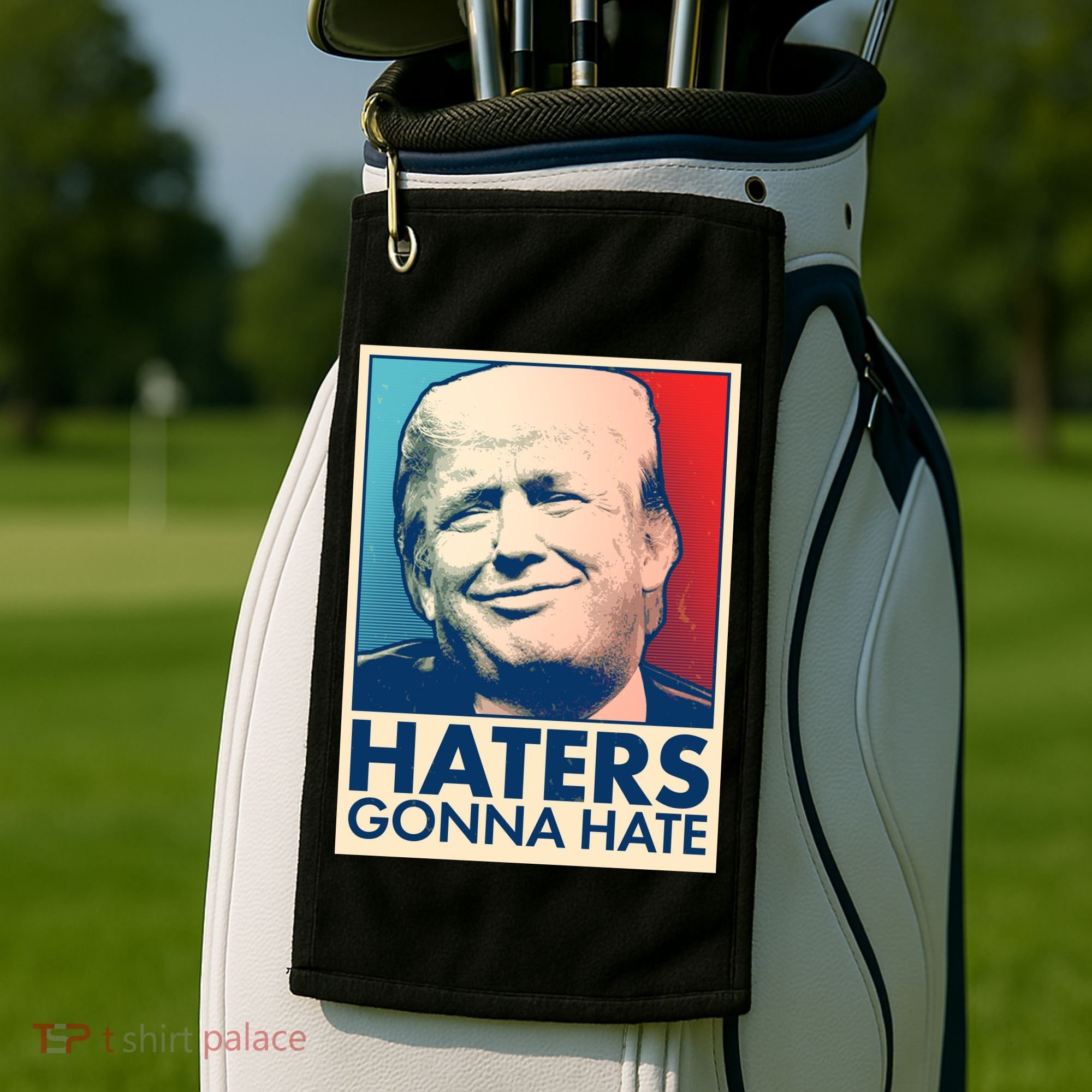 Haters Gonna Hate Poster Pro Trump Golf Towel