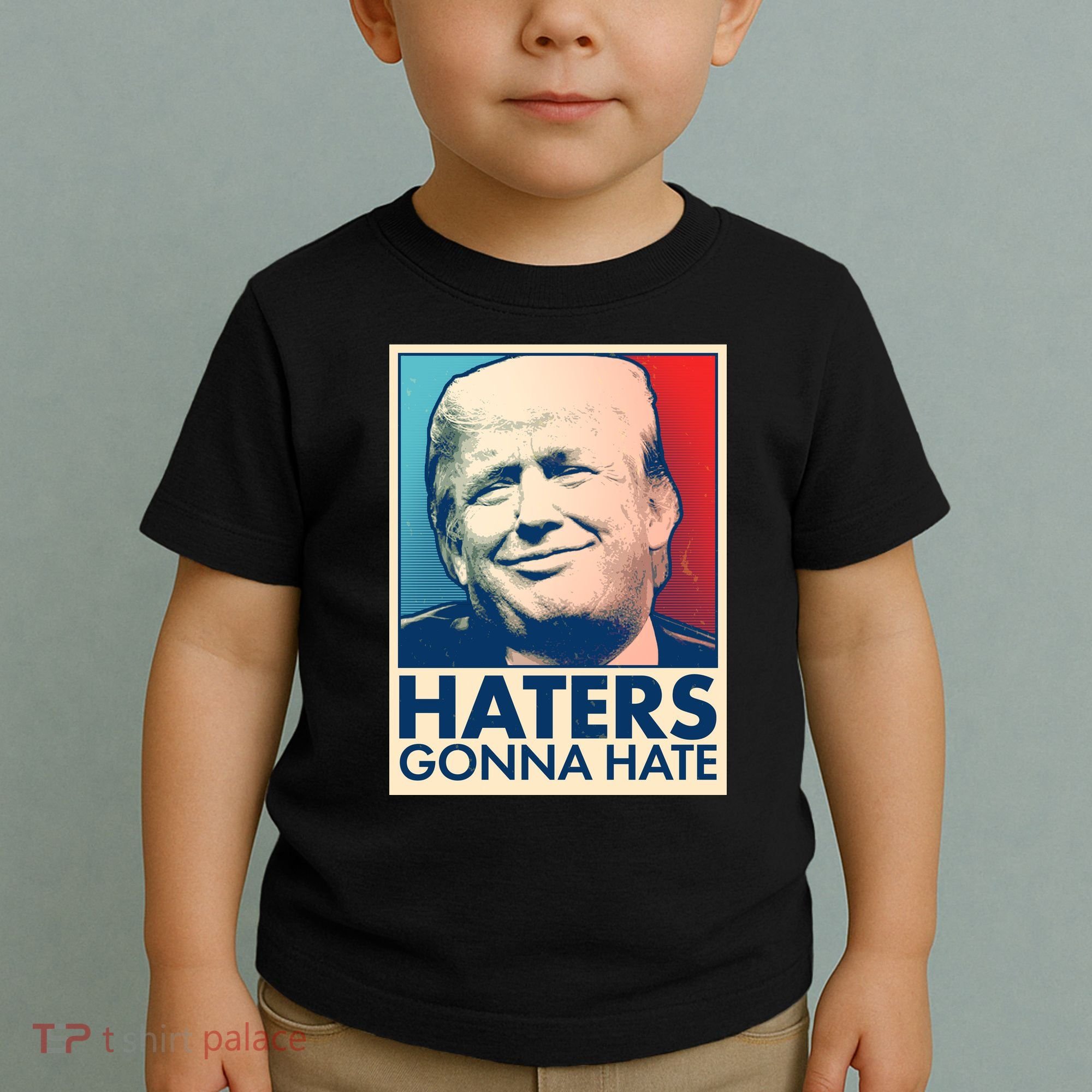 Haters Gonna Hate Poster Pro Trump Toddler T-Shirt