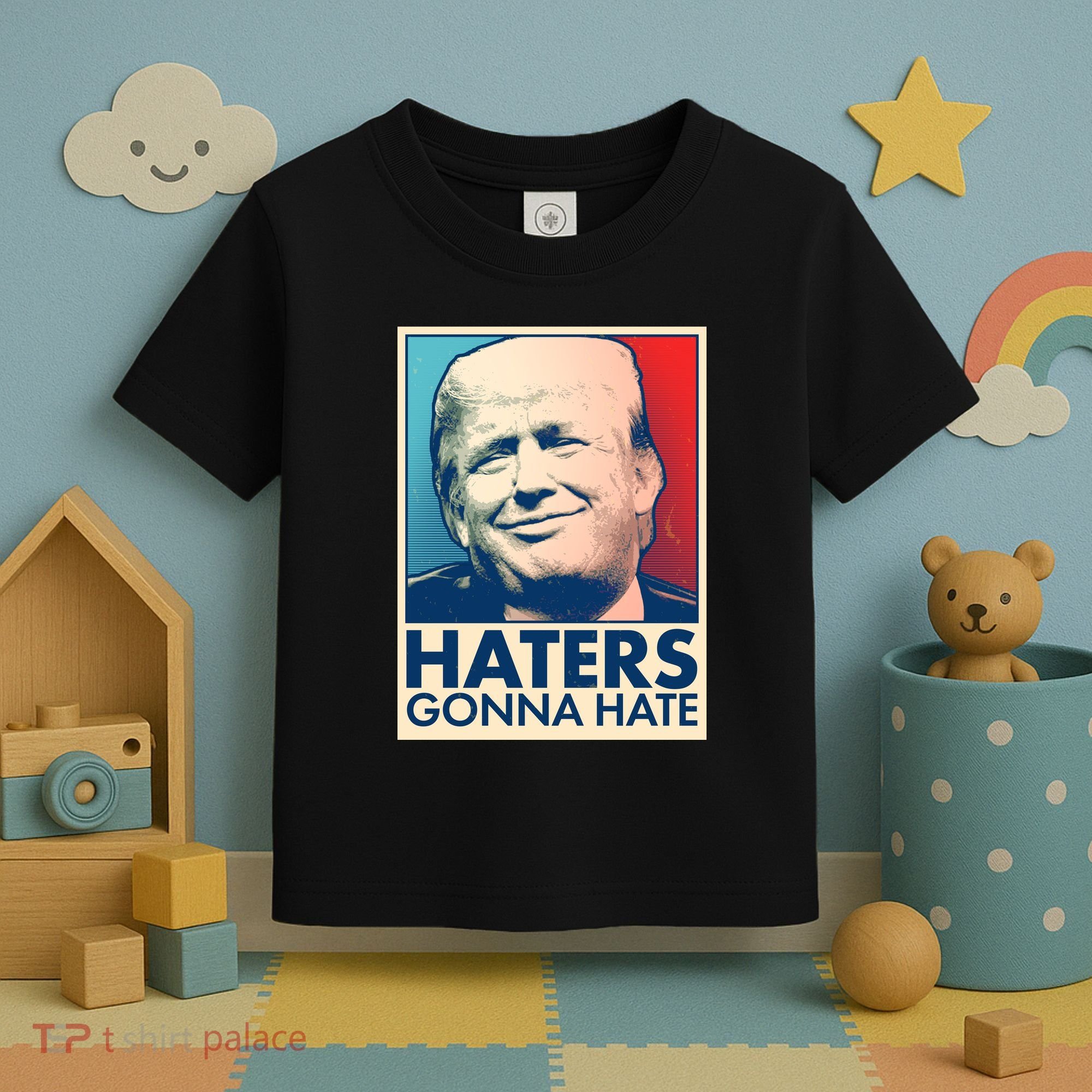 Haters Gonna Hate Poster Pro Trump Toddler T-Shirt