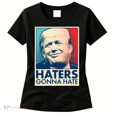 Haters Gonna Hate Poster Pro Trump Women's T-Shirt