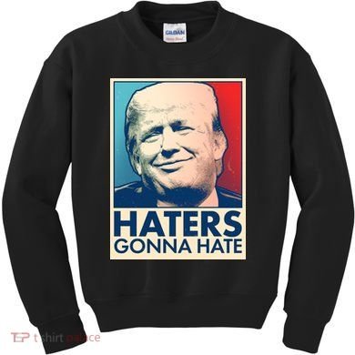 Haters Gonna Hate Poster Pro Trump Kids Sweatshirt