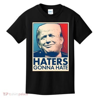 Haters Gonna Hate Poster Pro Trump Kids T-Shirt