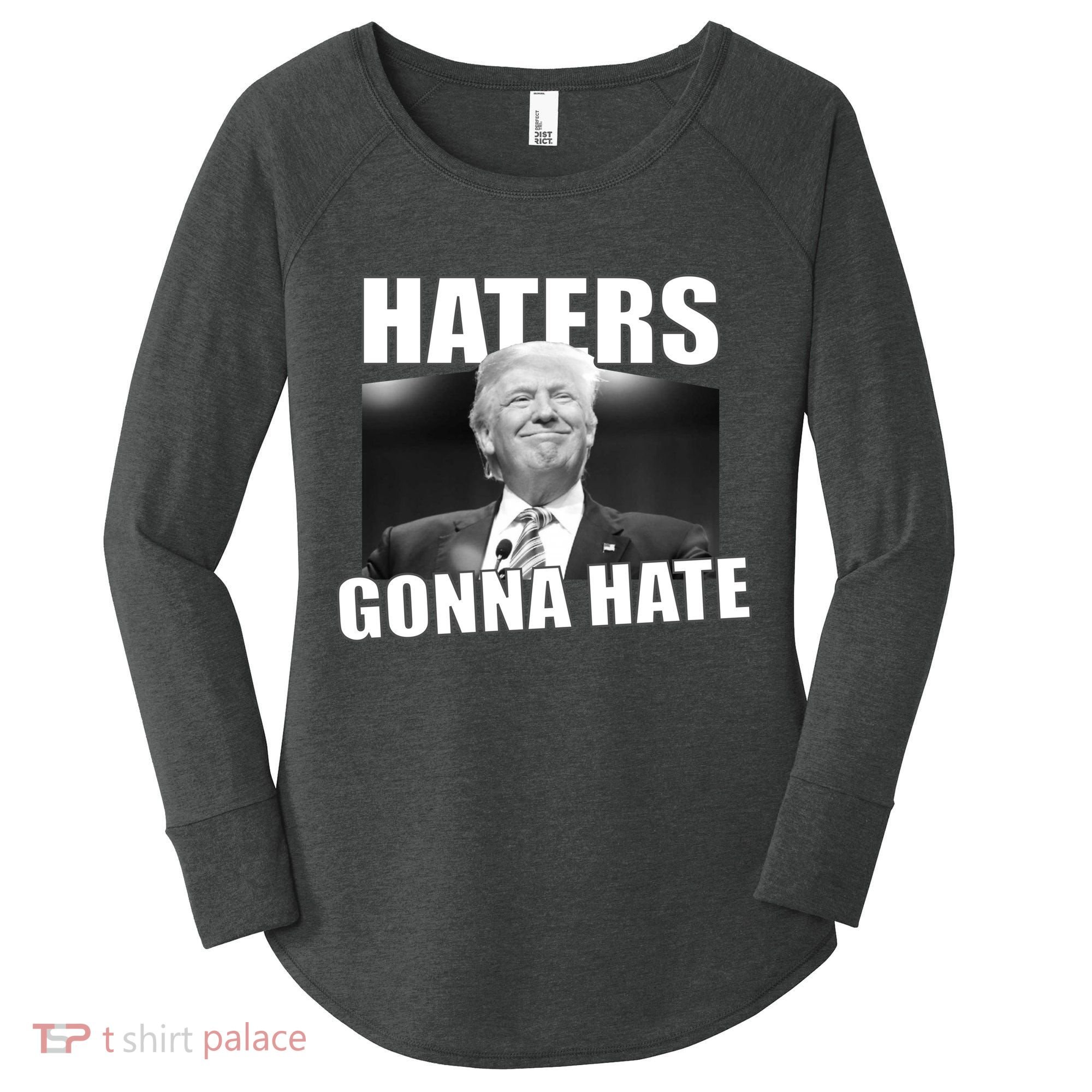 Haters Gonna Hate Trump Women's Perfect Tri Tunic Long Sleeve Shirt