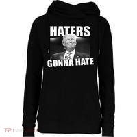 Haters Gonna Hate Trump Womens Funnel Neck Pullover Hood thumb 0