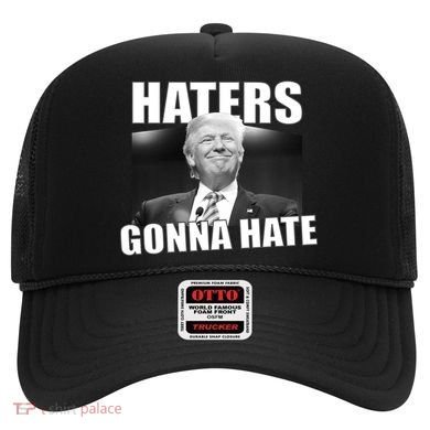 Haters Gonna Hate Trump Hat