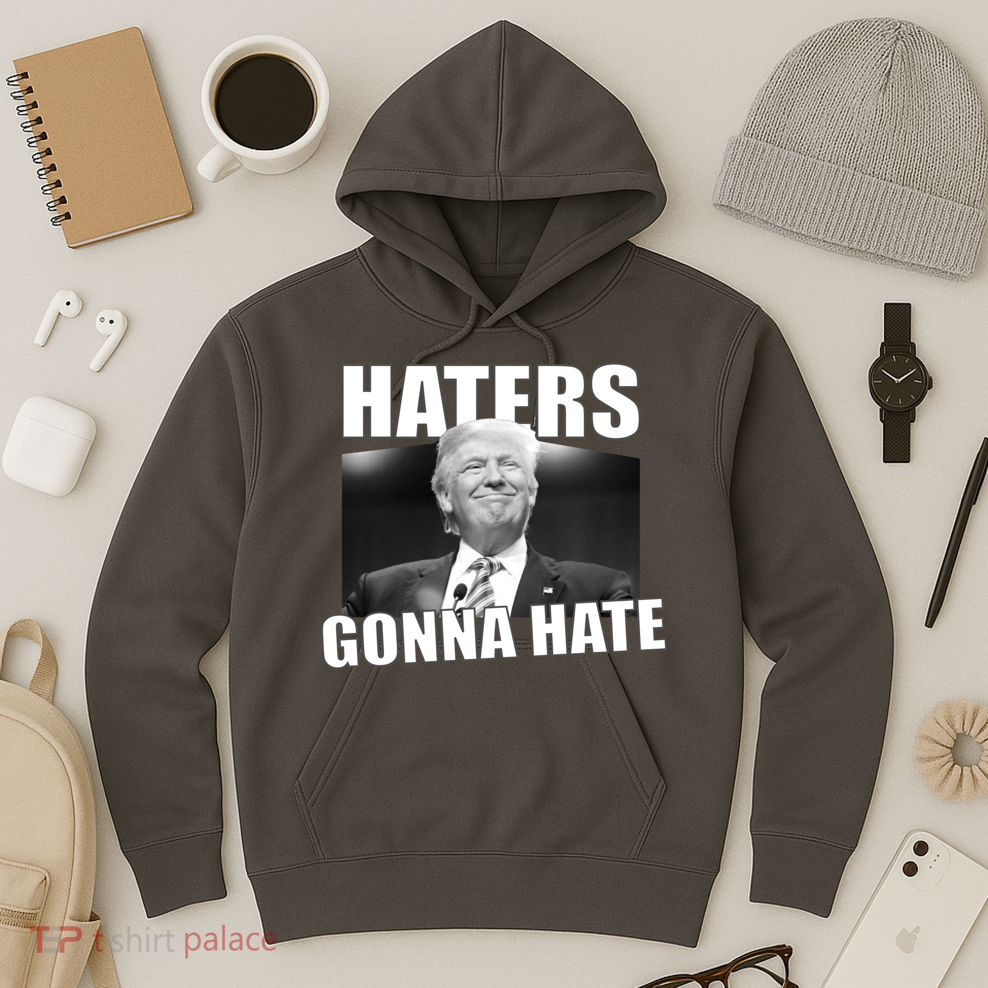 Haters Gonna Hate Trump Hoodie