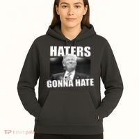 Haters Gonna Hate Trump Hoodie thumb 5