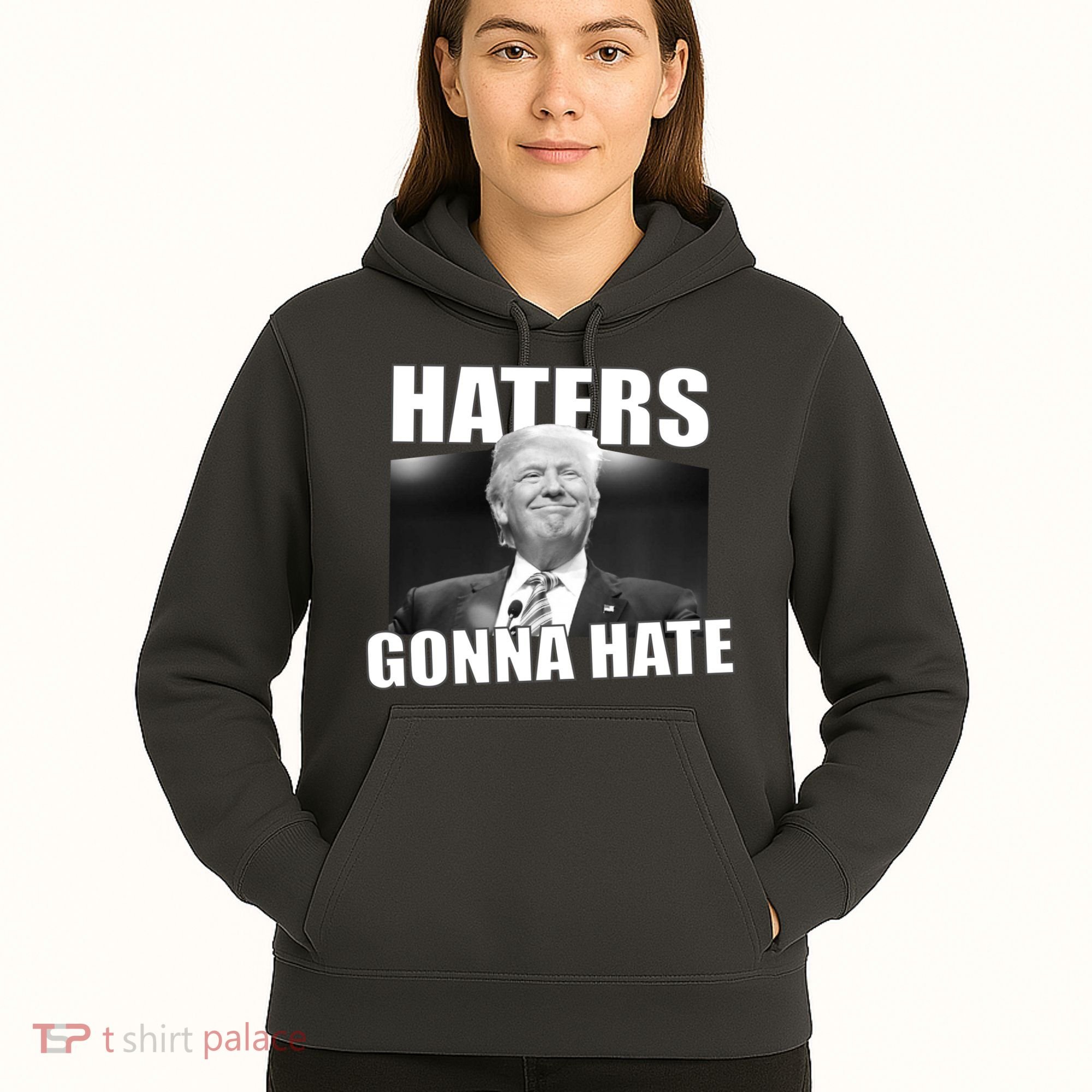 Haters Gonna Hate Trump Hoodie