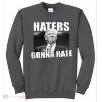 Haters Gonna Hate Trump Sweatshirt thumb 0