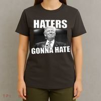 Haters Gonna Hate Trump T-Shirt thumb 4