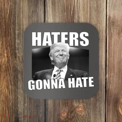 Haters Gonna Hate Trump Coaster