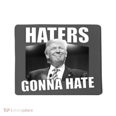 Haters Gonna Hate Trump Mousepad