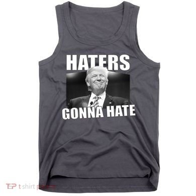 Haters Gonna Hate Trump Tank Top