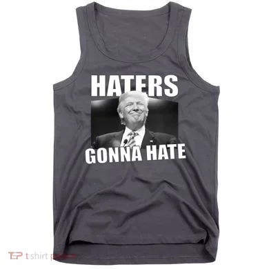 Haters Gonna Hate Trump Tank Top
