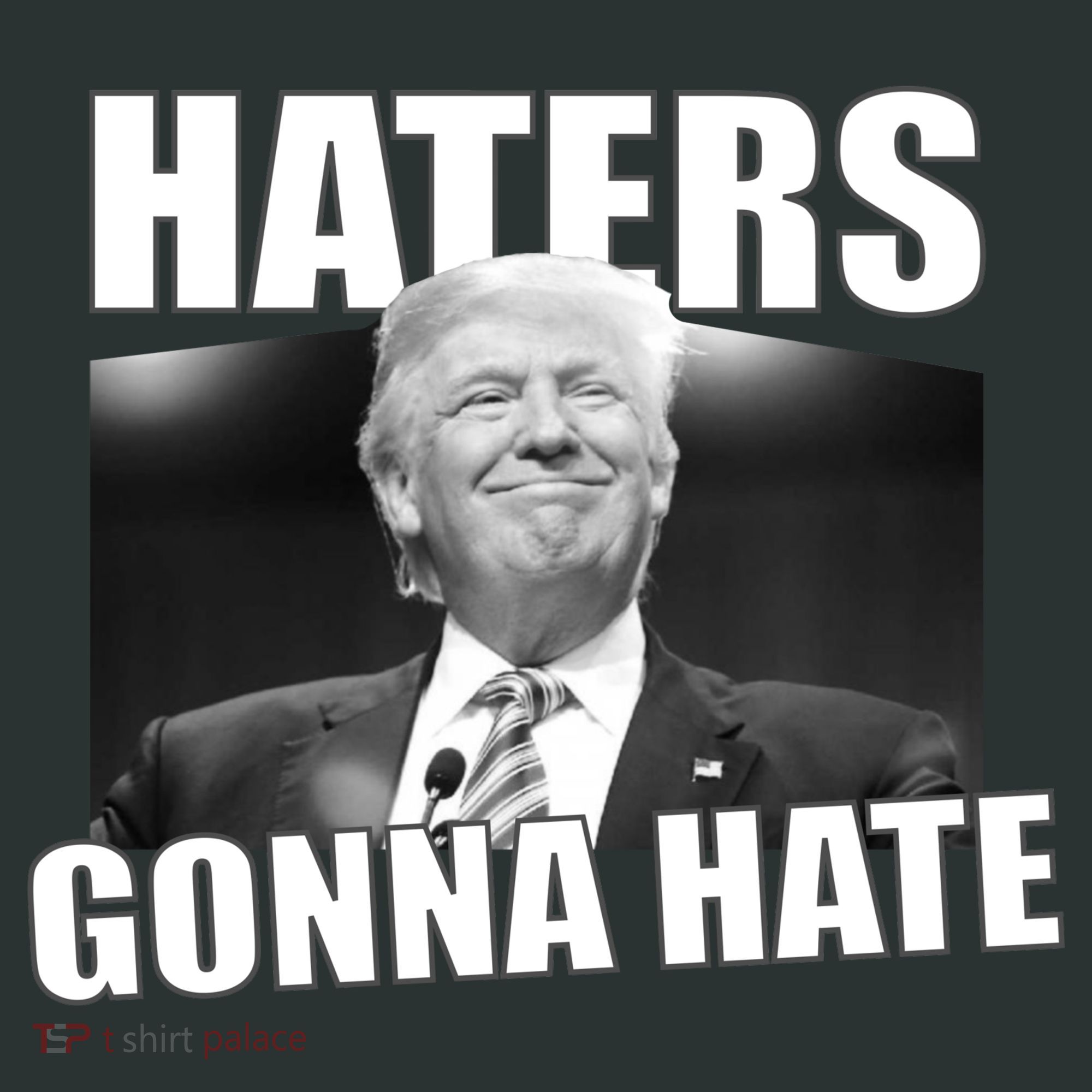Haters Gonna Hate Trump Toddler T-Shirt