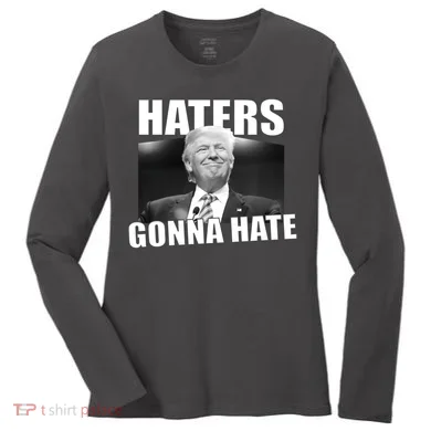 Haters Gonna Hate Trump Women's Long Sleeve Shirt