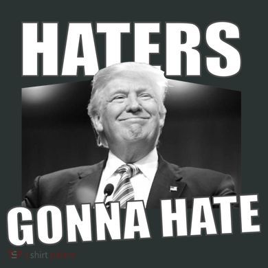 Haters Gonna Hate Trump Women's T-Shirt