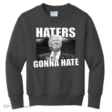 Haters Gonna Hate Trump Kids Sweatshirt