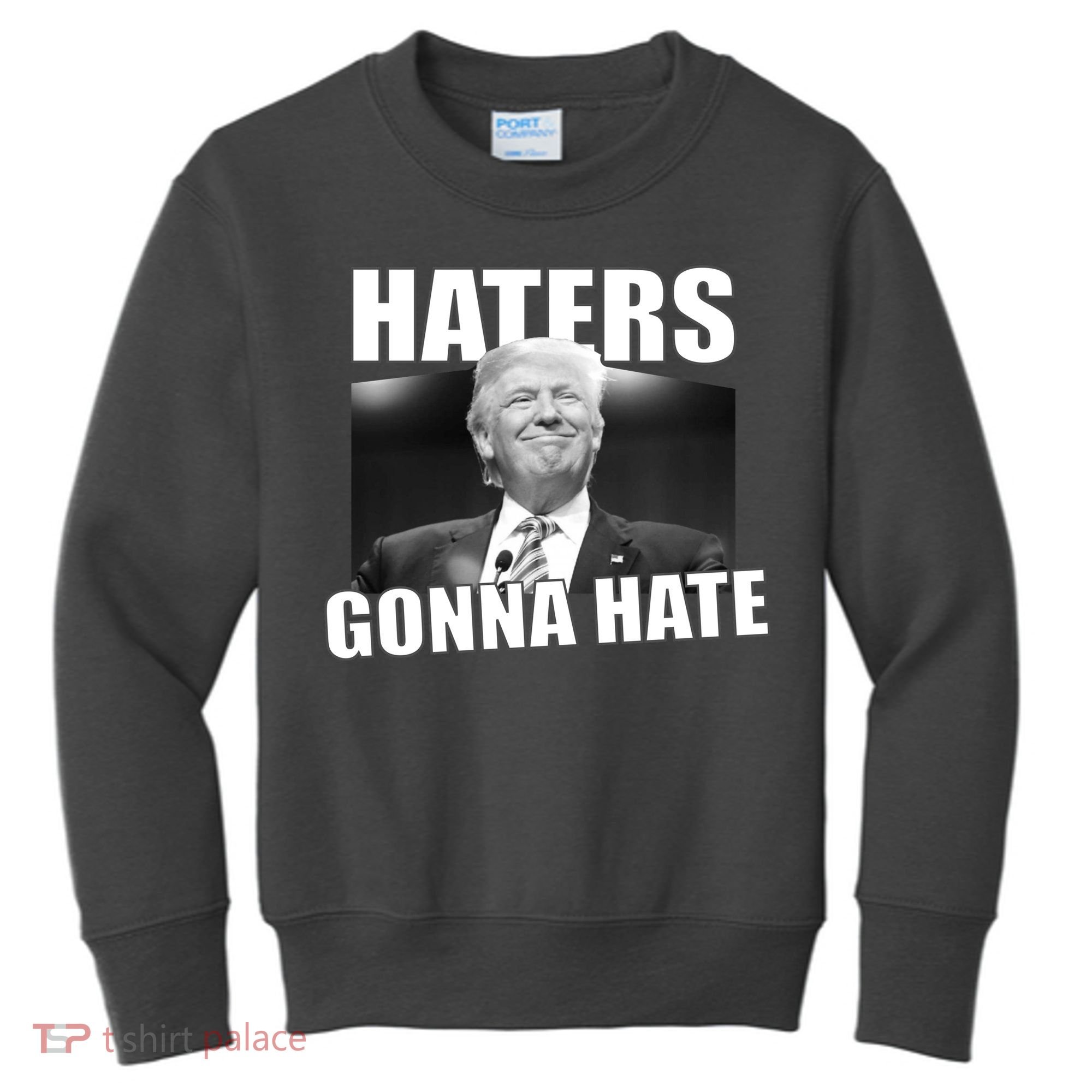 Haters Gonna Hate Trump Kids Sweatshirt
