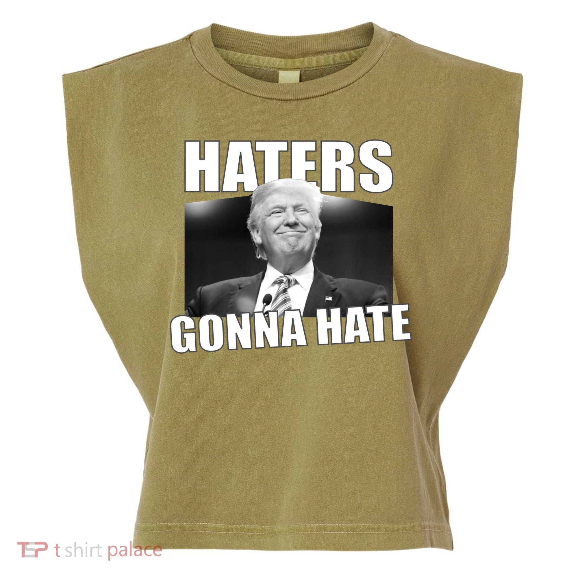 Haters Gonna Hate Trump Garment-Dyed Women's Muscle Tee