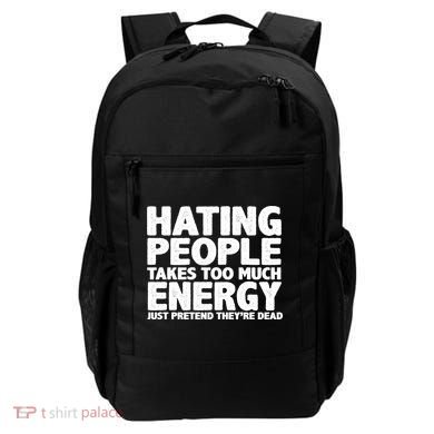 Hating People Takes Too Much Energy Backpack
