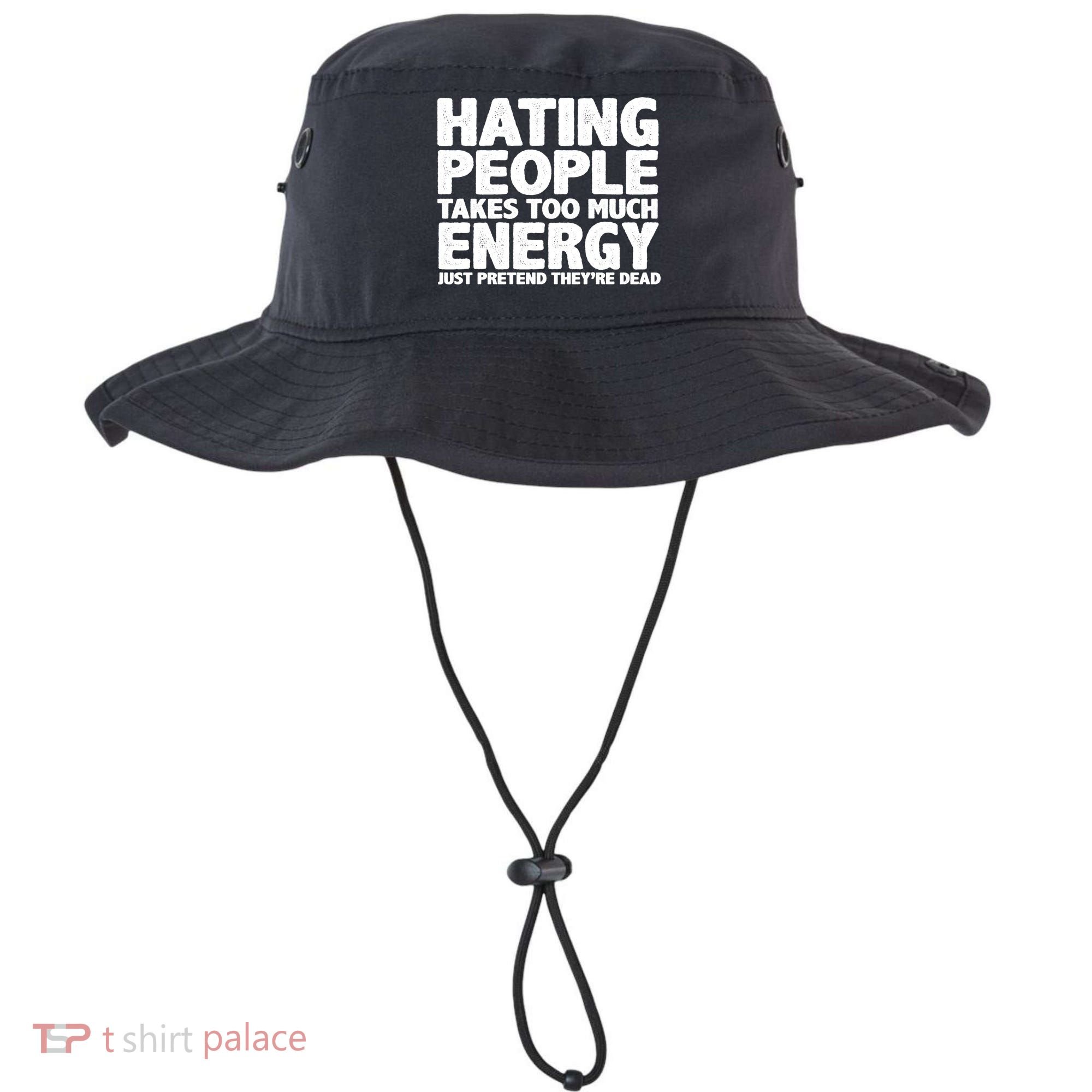 Hating People Takes Too Much Energy Bucket Hat