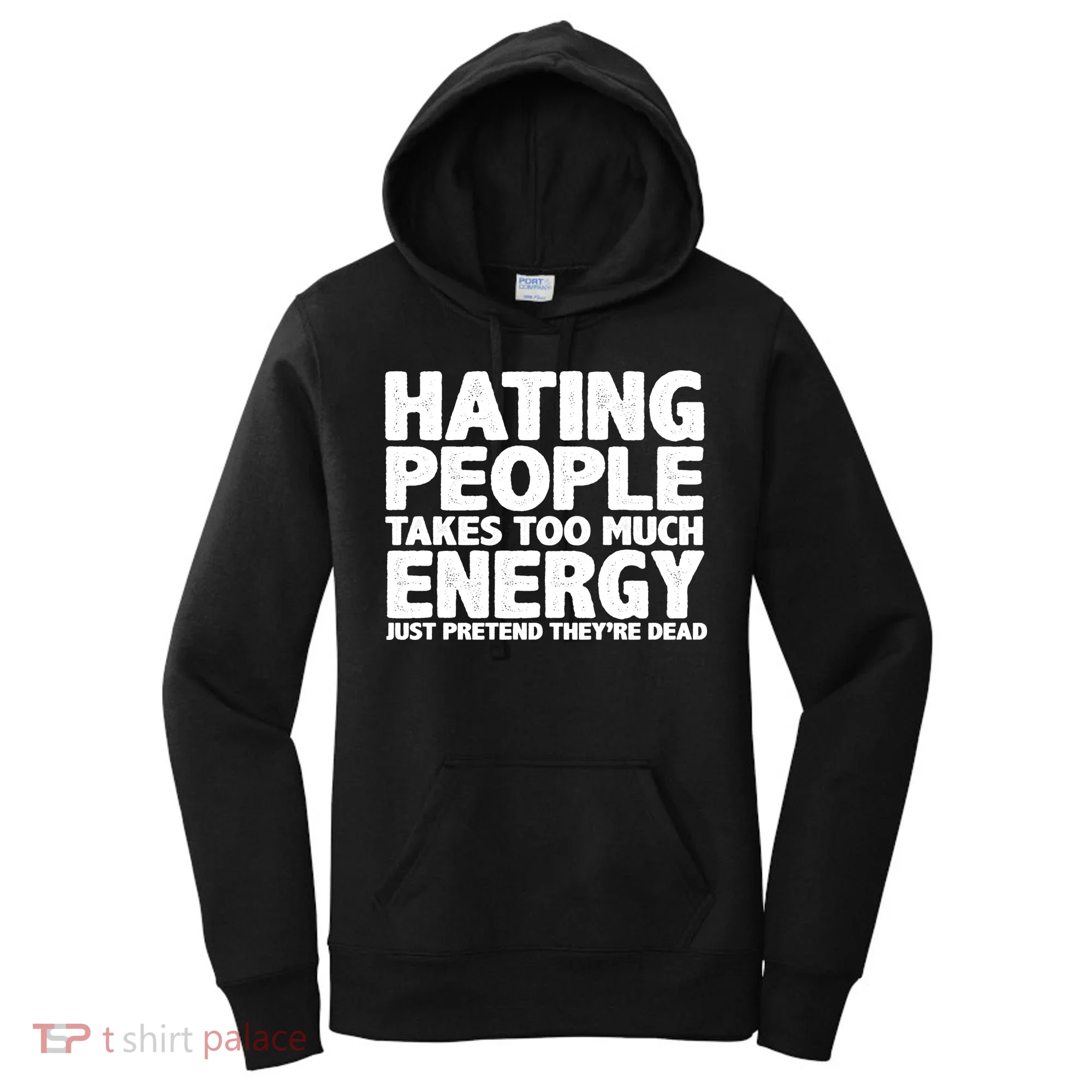 Hating People Takes Too Much Energy Women's Hoodie