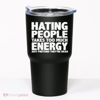Hating People Takes Too Much Energy Tumbler thumb 0