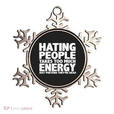 Hating People Takes Too Much Energy Ornament
