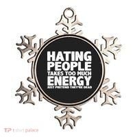 Hating People Takes Too Much Energy Ornament thumb 0