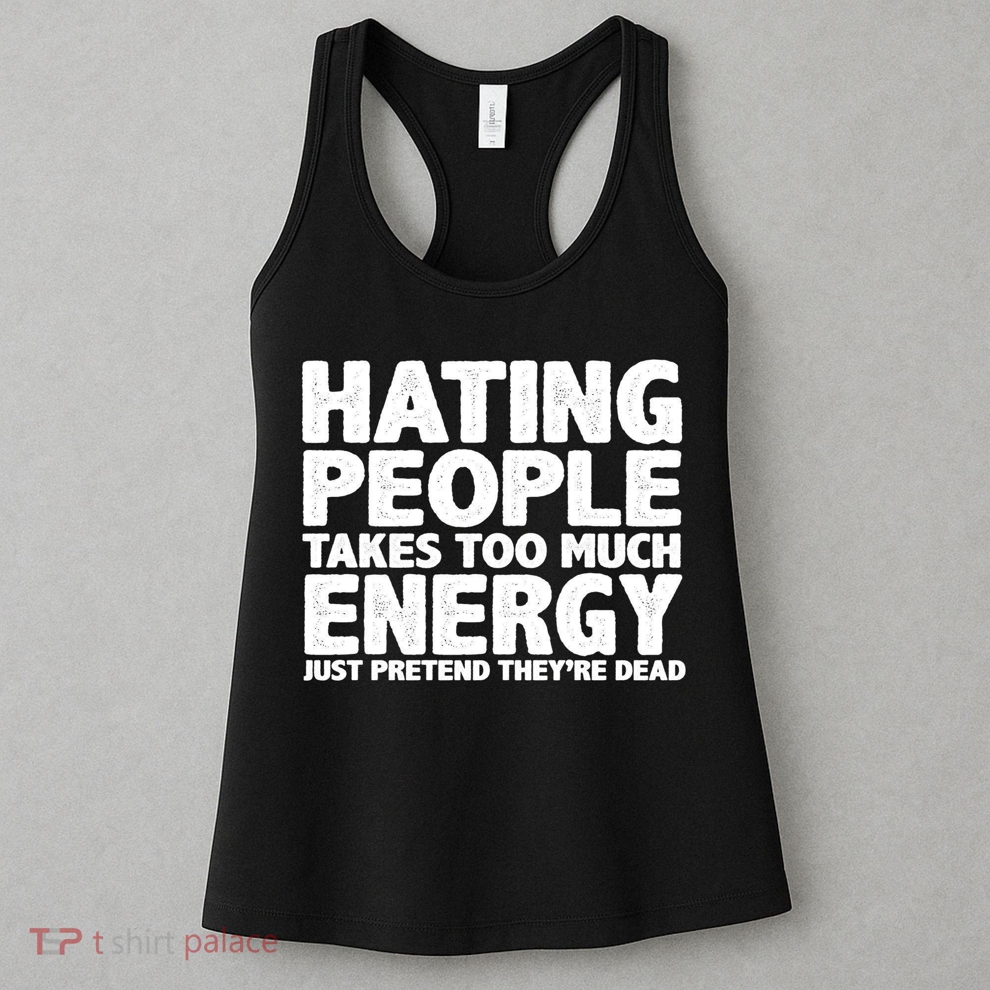 Hating People Takes Too Much Energy Women's Tank Top