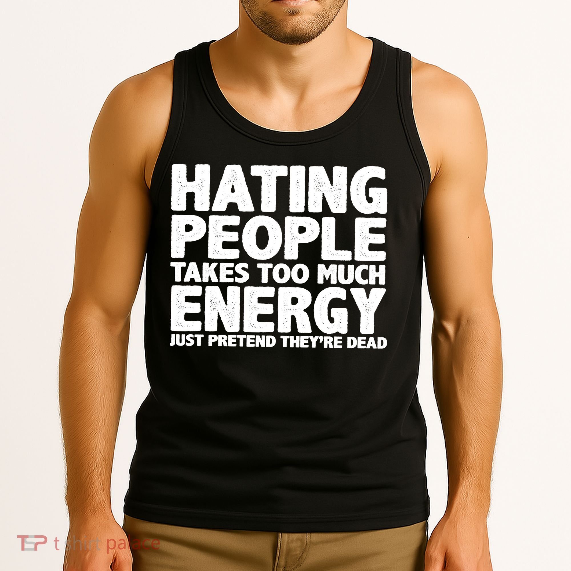 Hating People Takes Too Much Energy Tank Top